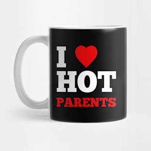 I Love Hot Parents Mug